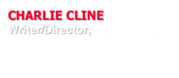 CHARLIE CLINE
Writer/Director, Squid Man